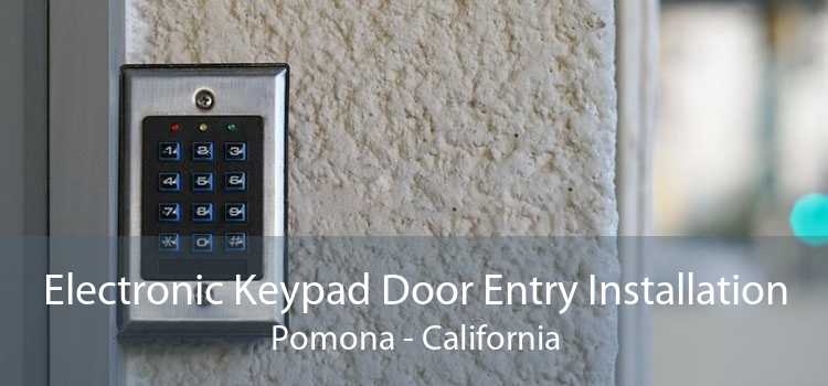 Electronic Keypad Door Entry Installation Pomona - California