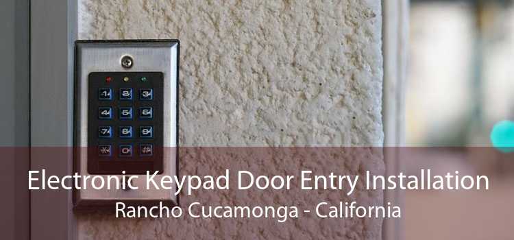 Electronic Keypad Door Entry Installation Rancho Cucamonga - California