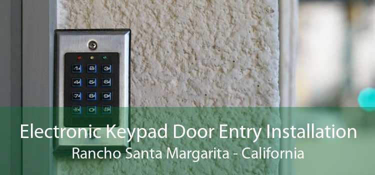 Electronic Keypad Door Entry Installation Rancho Santa Margarita - California