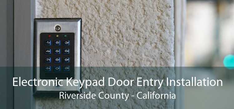 Electronic Keypad Door Entry Installation Riverside County - California