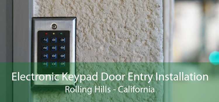 Electronic Keypad Door Entry Installation Rolling Hills - California