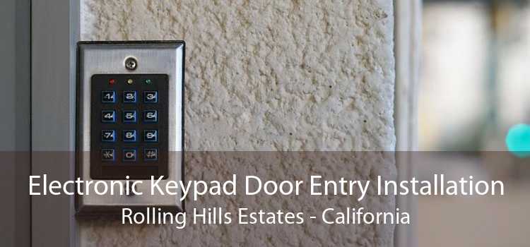 Electronic Keypad Door Entry Installation Rolling Hills Estates - California