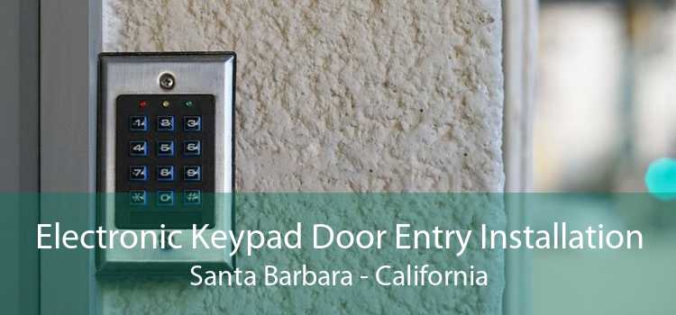 Electronic Keypad Door Entry Installation Santa Barbara - California