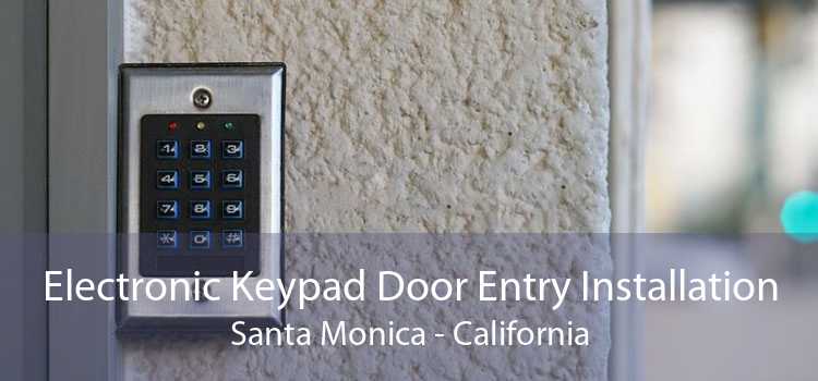 Electronic Keypad Door Entry Installation Santa Monica - California