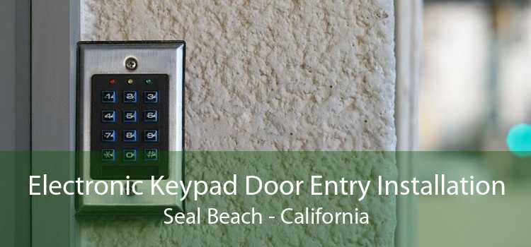 Electronic Keypad Door Entry Installation Seal Beach - California