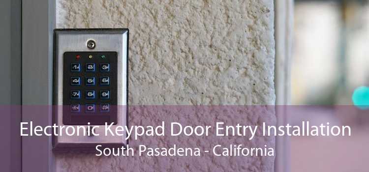 Electronic Keypad Door Entry Installation South Pasadena - California