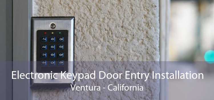 Electronic Keypad Door Entry Installation Ventura - California