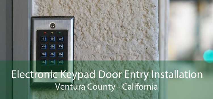 Electronic Keypad Door Entry Installation Ventura County - California