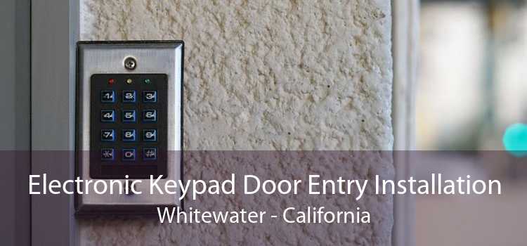 Electronic Keypad Door Entry Installation Whitewater - California