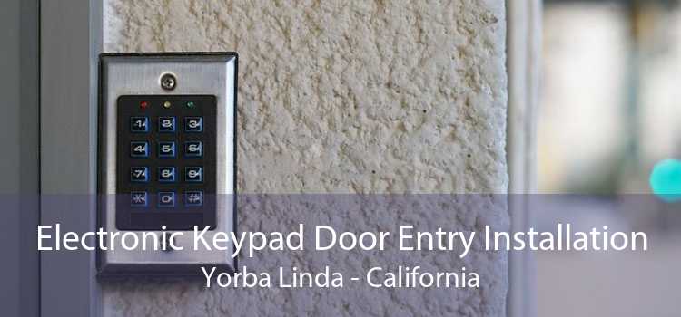 Electronic Keypad Door Entry Installation Yorba Linda - California