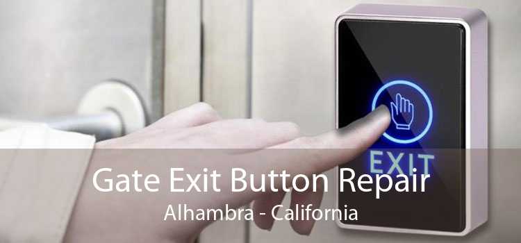 Gate Exit Button Repair Alhambra - California