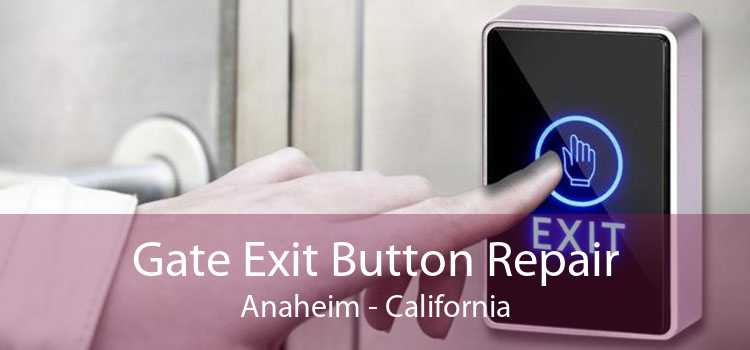 Gate Exit Button Repair Anaheim - California