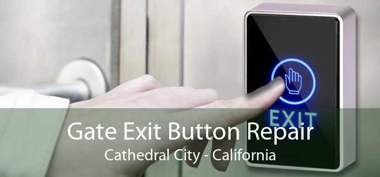 Gate Exit Button Repair Cathedral City - California