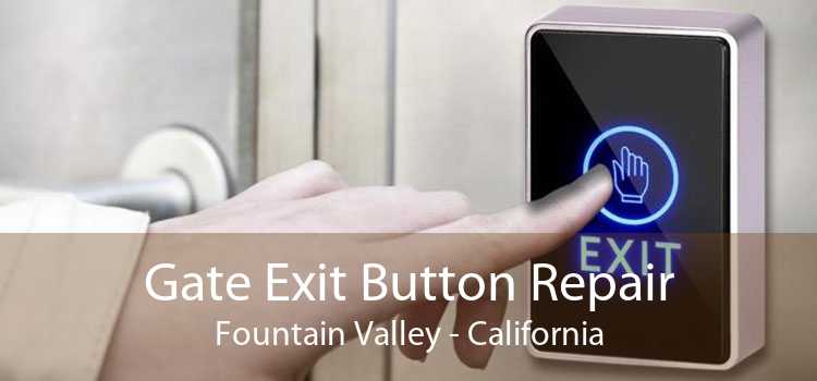 Gate Exit Button Repair Fountain Valley - California