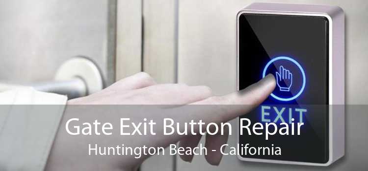 Gate Exit Button Repair Huntington Beach - California