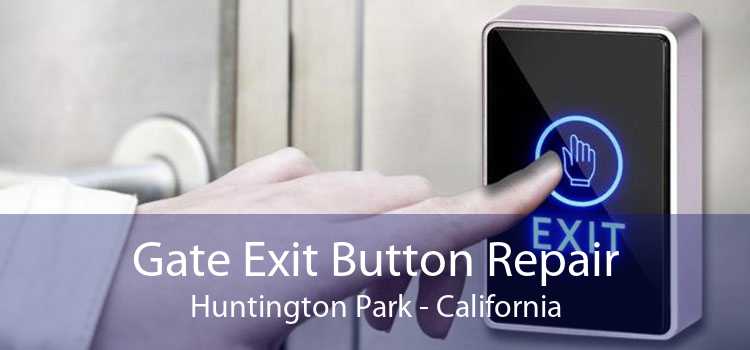 Gate Exit Button Repair Huntington Park - California