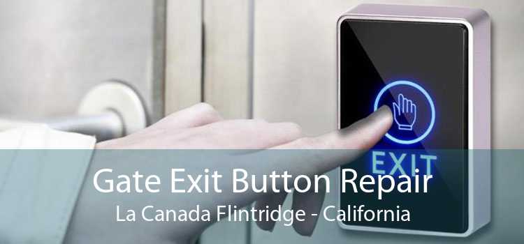 Gate Exit Button Repair La Canada Flintridge - California