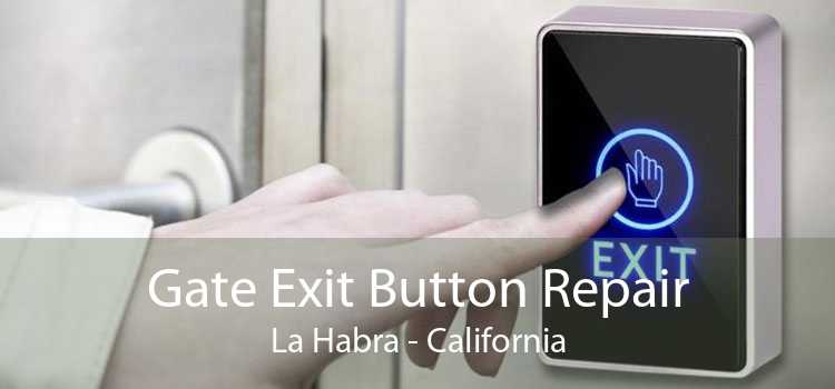 Gate Exit Button Repair La Habra - California