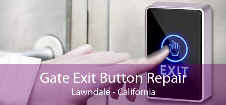 Gate Exit Button Repair Lawndale - California