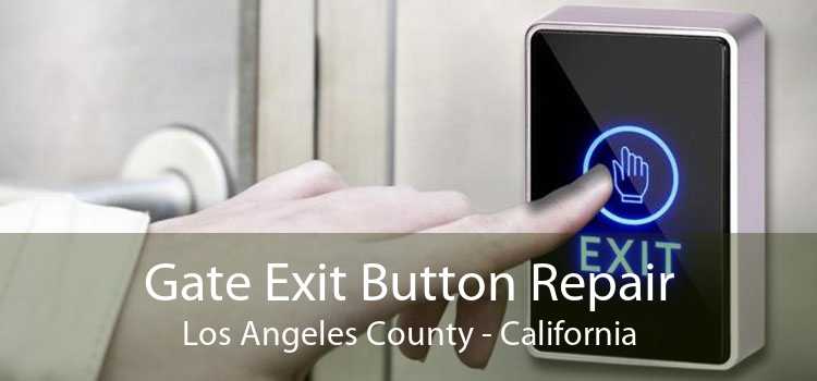 Gate Exit Button Repair Los Angeles County - California