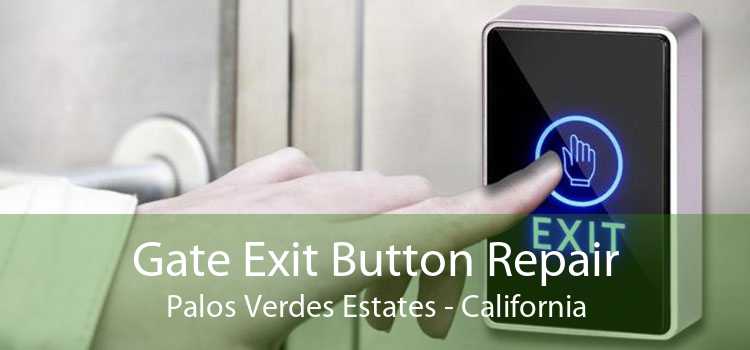 Gate Exit Button Repair Palos Verdes Estates - California