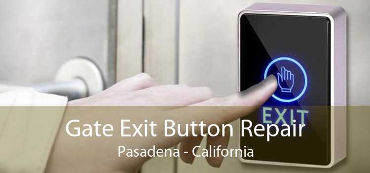 Gate Exit Button Repair Pasadena - California