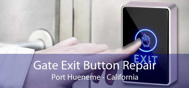 Gate Exit Button Repair Port Hueneme - California