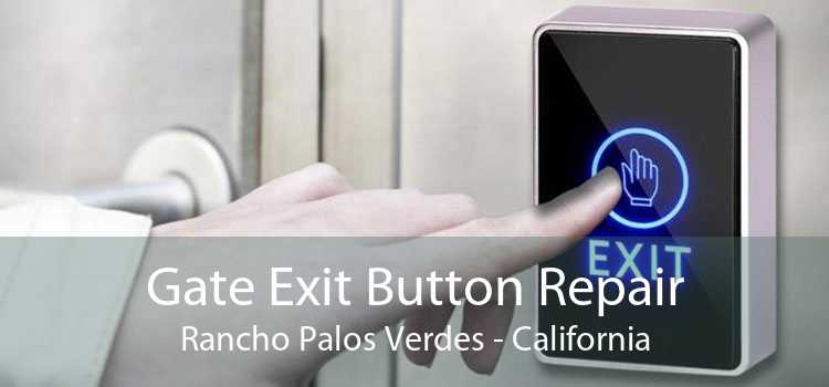 Gate Exit Button Repair Rancho Palos Verdes - California