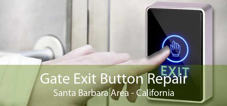 Gate Exit Button Repair Santa Barbara Area - California