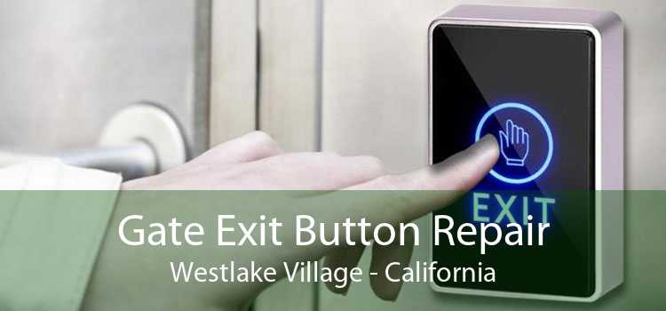 Gate Exit Button Repair Westlake Village - California