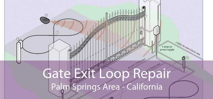 Gate Exit Loop Repair Palm Springs Area - California