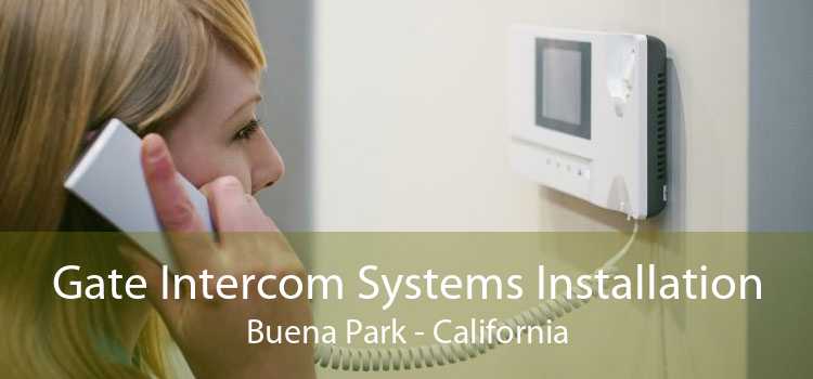 Gate Intercom Systems Installation Buena Park - California