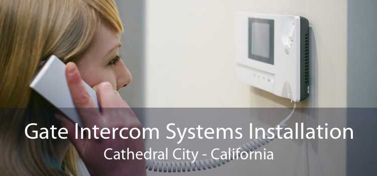 Gate Intercom Systems Installation Cathedral City - California