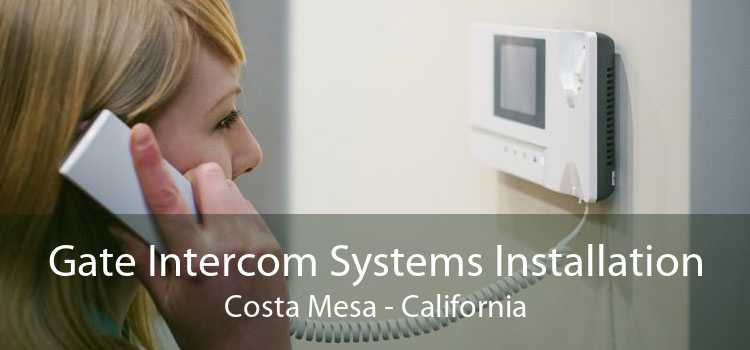 Gate Intercom Systems Installation Costa Mesa - California