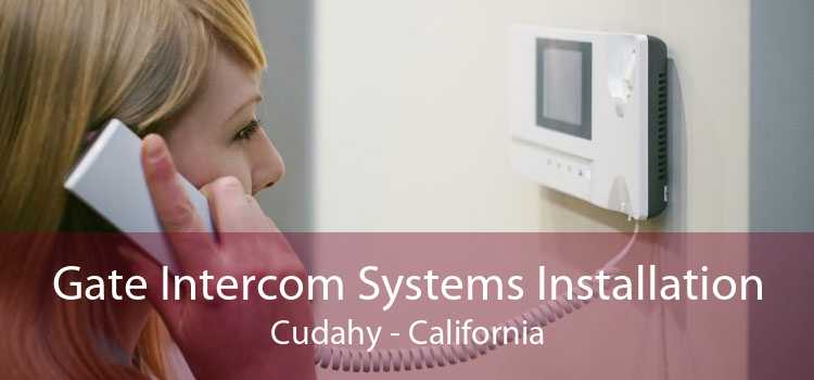 Gate Intercom Systems Installation Cudahy - California