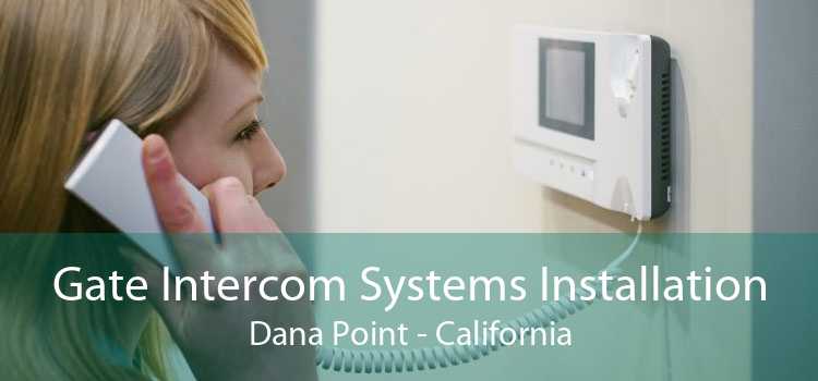 Gate Intercom Systems Installation Dana Point - California