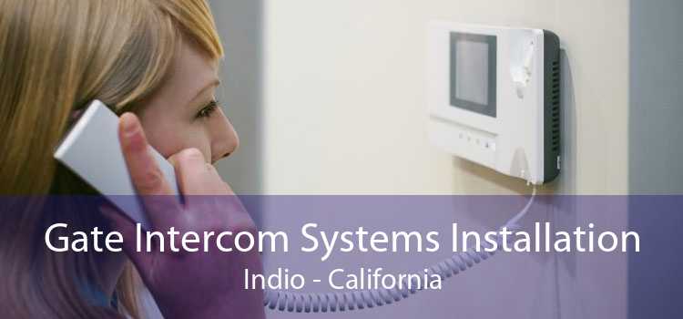 Gate Intercom Systems Installation Indio - California