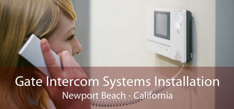 Gate Intercom Systems Installation Newport Beach - California