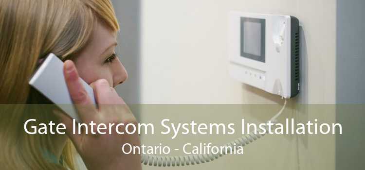 Gate Intercom Systems Installation Ontario - California