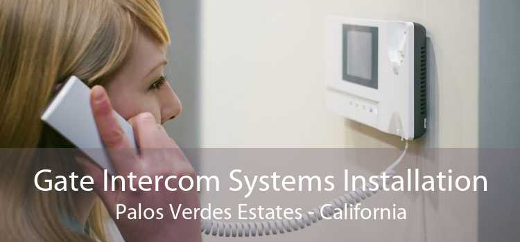 Gate Intercom Systems Installation Palos Verdes Estates - California