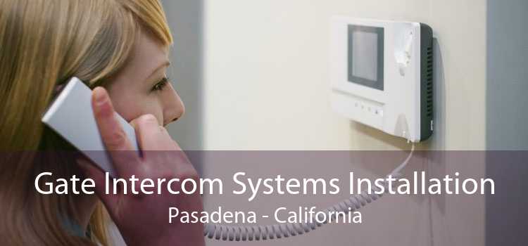 Gate Intercom Systems Installation Pasadena - California