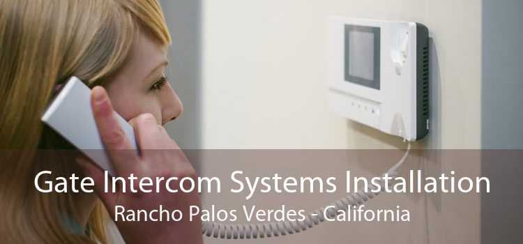 Gate Intercom Systems Installation Rancho Palos Verdes - California