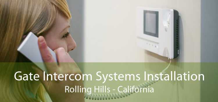 Gate Intercom Systems Installation Rolling Hills - California