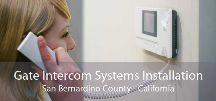 Gate Intercom Systems Installation San Bernardino County - California