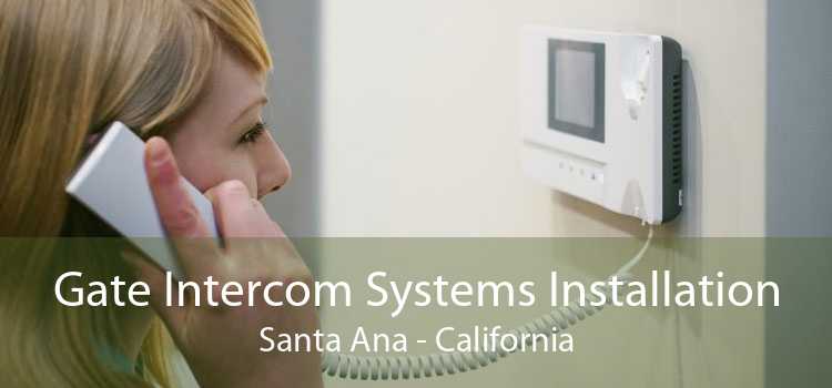 Gate Intercom Systems Installation Santa Ana - California