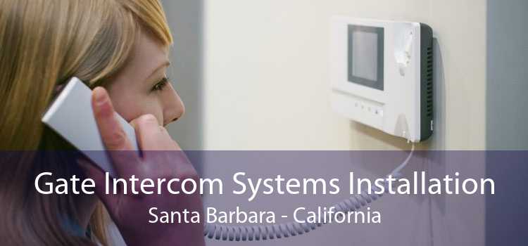 Gate Intercom Systems Installation Santa Barbara - California