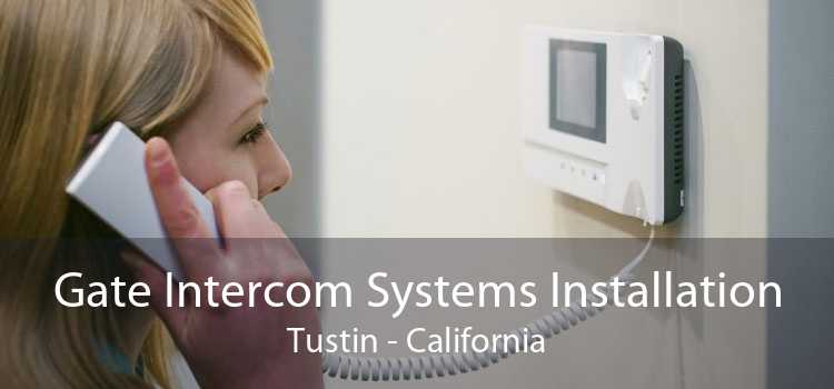 Gate Intercom Systems Installation Tustin - California