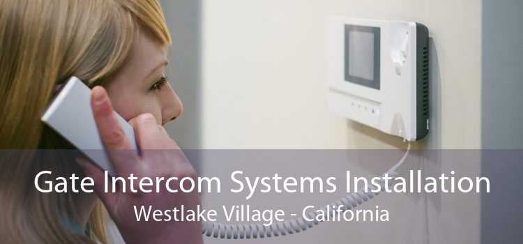 Gate Intercom Systems Installation Westlake Village - California