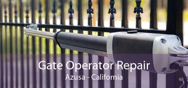 Gate Operator Repair Azusa - California