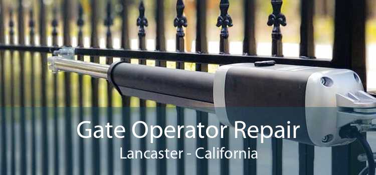 Gate Operator Repair Lancaster - California